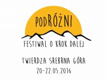 PodRóżni - Festiwal o krok dalej Twierdza Srebrna Góra PodRóżni - Festiwal o krok dalej Twierdza Srebrna Góra