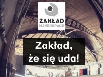 Zakład, że się uda? Zbieramy na nową siedzibę FabLabu Zakład, że się uda? Zbieramy na nową siedzibę FabLabu