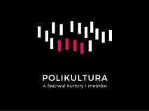 4. festiwal kultury i mediów POLIKULTURA 4. festiwal kultury i mediów POLIKULTURA